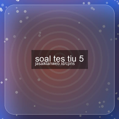 Soal Tes Tiu 5