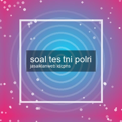 Soal Tes Tni Polri