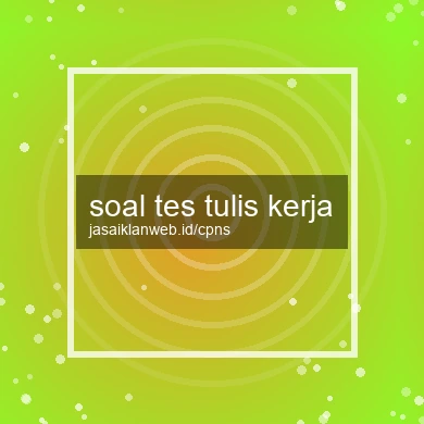 Soal Tes Tulis Kerja