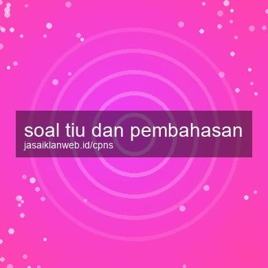 Soal Tiu Dan Pembahasan