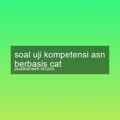 Soal Uji Kompetensi Asn Berbasis Cat