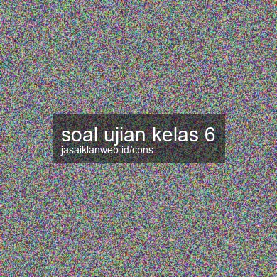 Soal Ujian Kelas 6