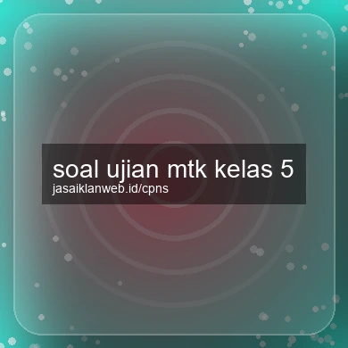 Soal Ujian Mtk Kelas 5