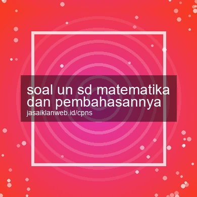 Soal Un Sd Matematika Dan Pembahasannya