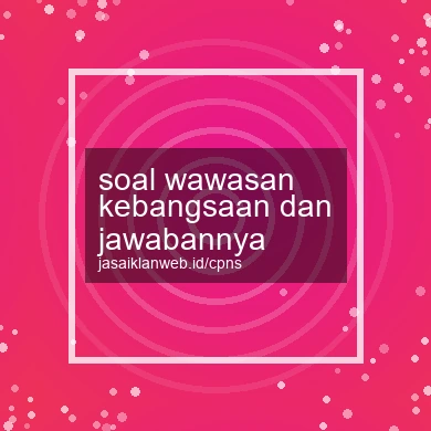 Soal Wawasan Kebangsaan Dan Jawabannya