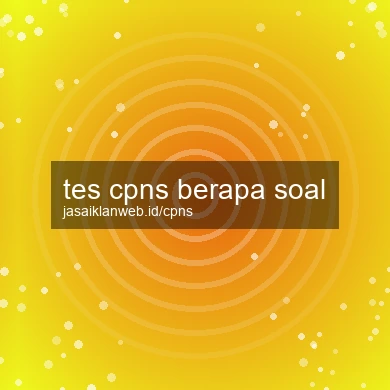 Tes Cpns Berapa Soal