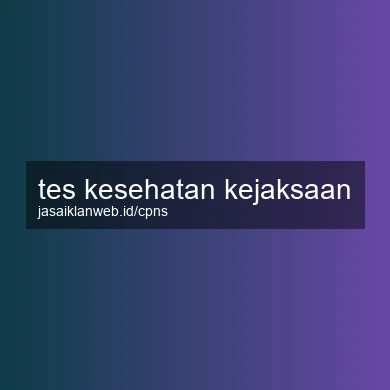 Tes Kesehatan Kejaksaan