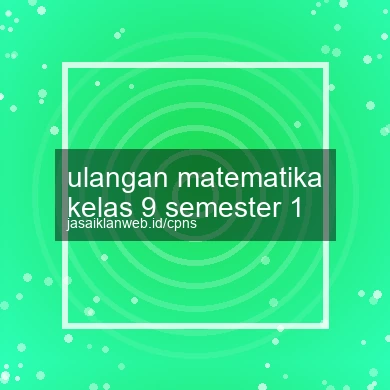 Ulangan Matematika Kelas 9 Semester 1