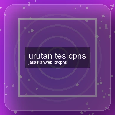 Urutan Tes Cpns
