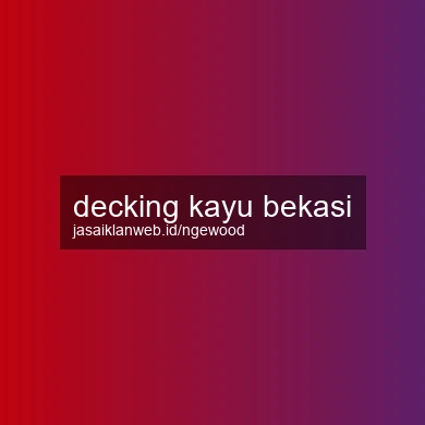 Decking Kayu Bekasi