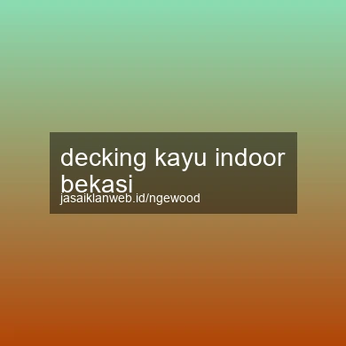 Decking Kayu Indoor Bekasi