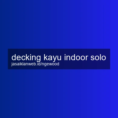Decking Kayu Indoor Solo