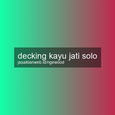 Decking Kayu Jati Solo