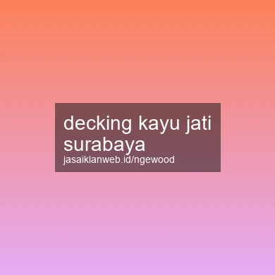 Decking Kayu Jati Surabaya