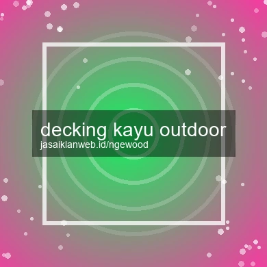 Decking Kayu Outdoor