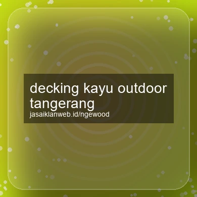 Decking Kayu Outdoor Tangerang