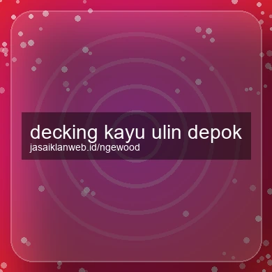 Decking Kayu Ulin Depok