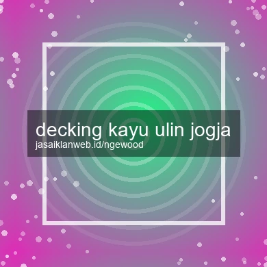Decking Kayu Ulin Jogja