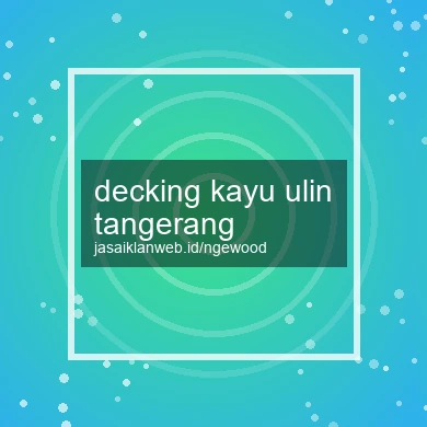 Decking Kayu Ulin Tangerang