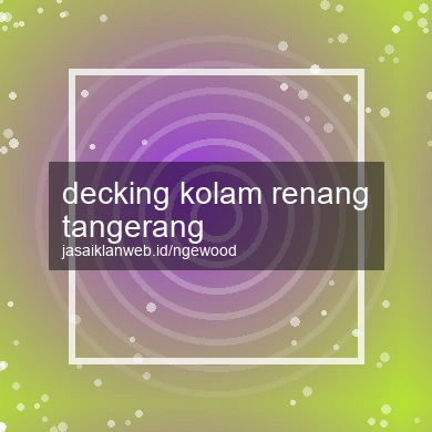 Decking Kolam Renang Tangerang