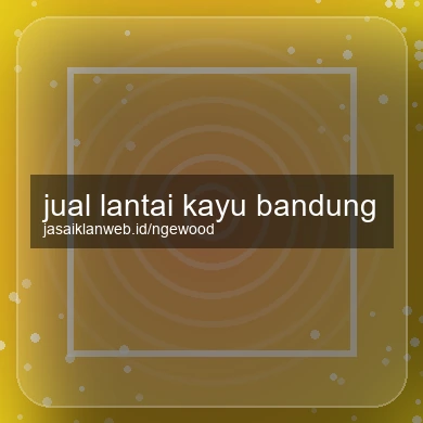 Jual Lantai Kayu Bandung