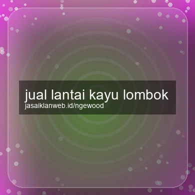 Jual Lantai Kayu Lombok