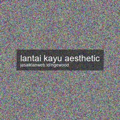 Lantai Kayu Aesthetic