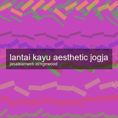 Lantai Kayu Aesthetic Jogja