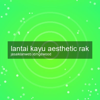 Lantai Kayu Aesthetic Rak