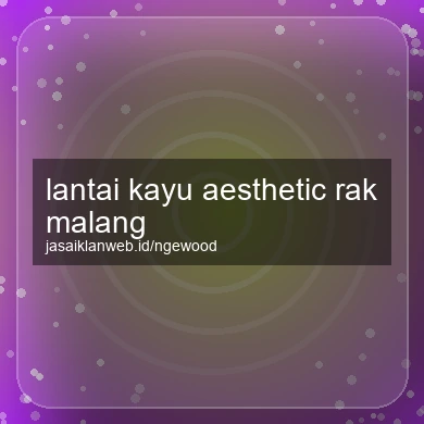 Lantai Kayu Aesthetic Rak Malang