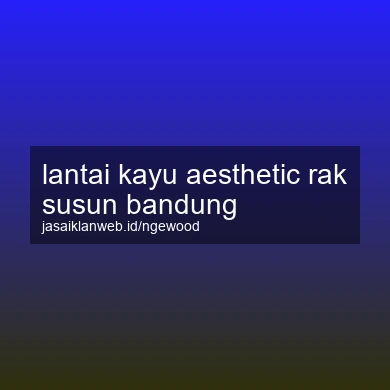 Lantai Kayu Aesthetic Rak Susun Bandung