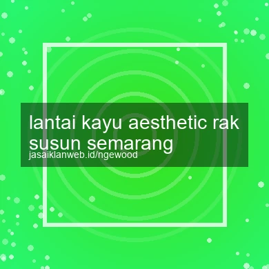 Lantai Kayu Aesthetic Rak Susun Semarang