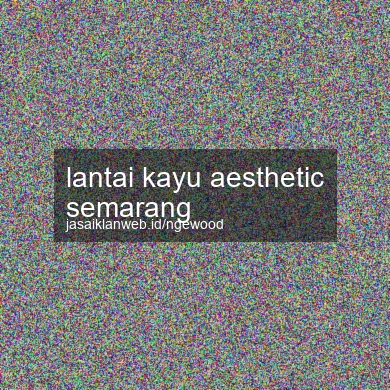 Lantai Kayu Aesthetic Semarang