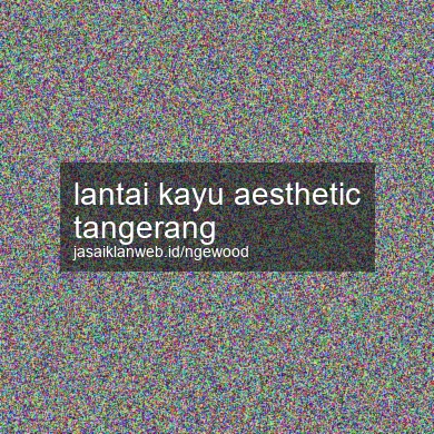 Lantai Kayu Aesthetic Tangerang