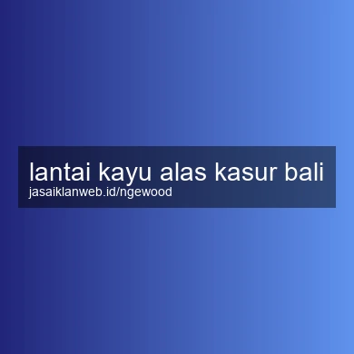 Lantai Kayu Alas Kasur Bali