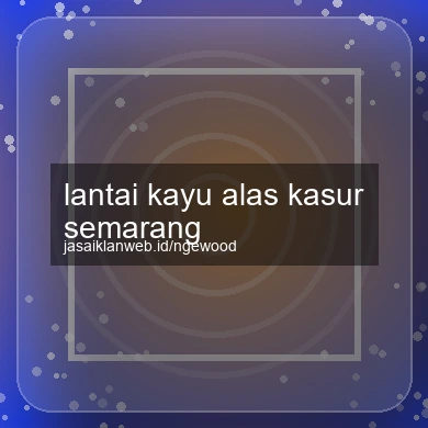 Lantai Kayu Alas Kasur Semarang