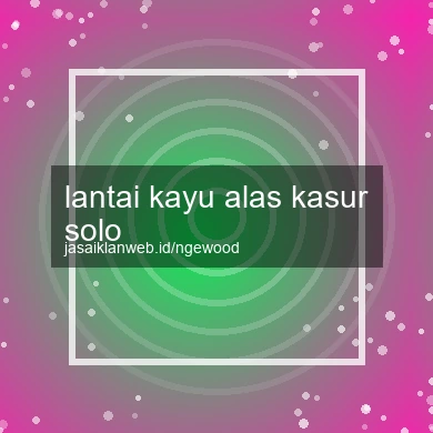 Lantai Kayu Alas Kasur Solo