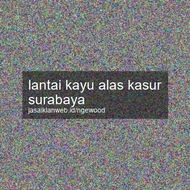Lantai Kayu Alas Kasur Surabaya