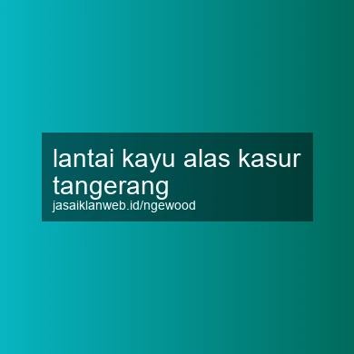 Lantai Kayu Alas Kasur Tangerang
