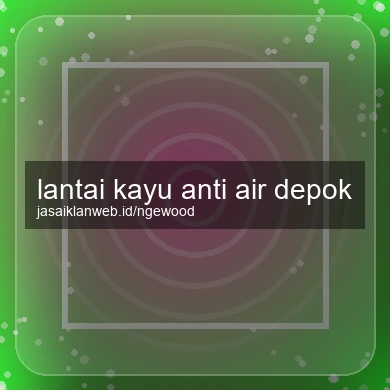 Lantai Kayu Anti Air Depok