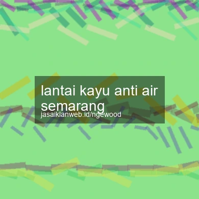 Lantai Kayu Anti Air Semarang