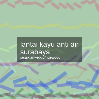 Lantai Kayu Anti Air Surabaya
