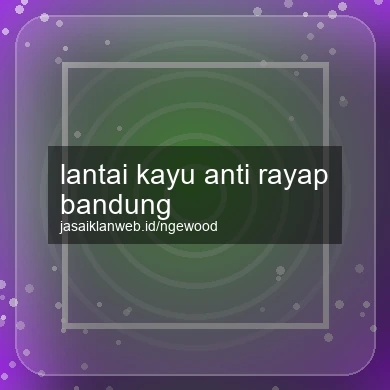 Lantai Kayu Anti Rayap Bandung