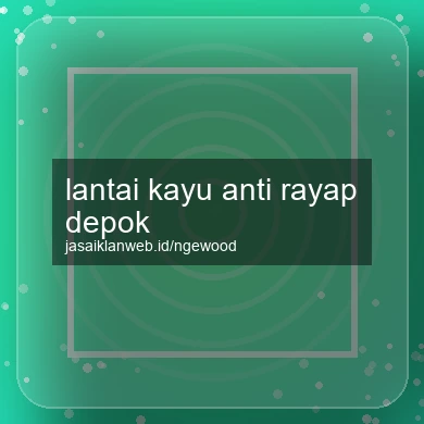 Lantai Kayu Anti Rayap Depok