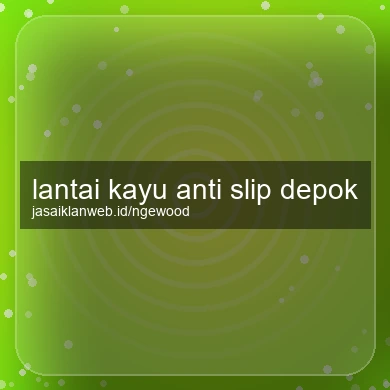 Lantai Kayu Anti Slip Depok