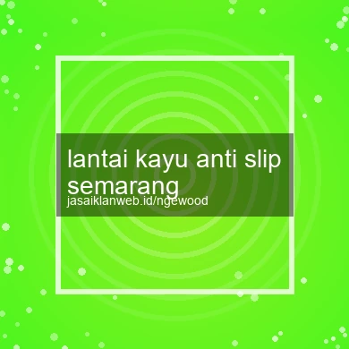 Lantai Kayu Anti Slip Semarang