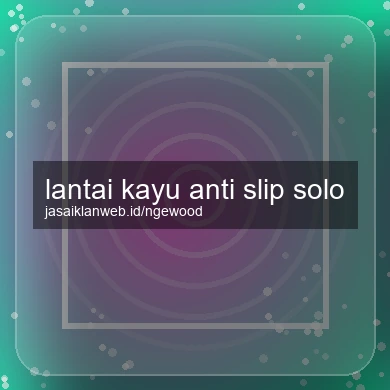 Lantai Kayu Anti Slip Solo
