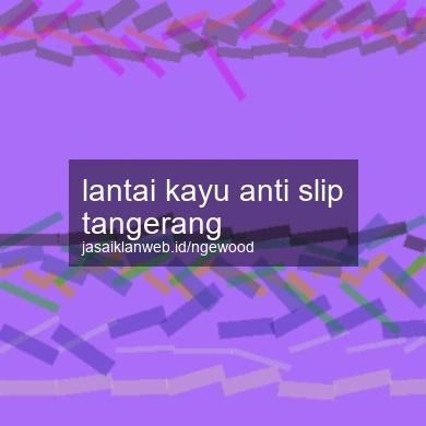 Lantai Kayu Anti Slip Tangerang