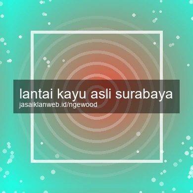 Lantai Kayu Asli Surabaya