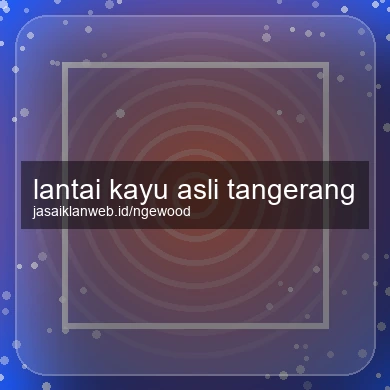 Lantai Kayu Asli Tangerang